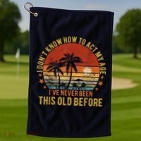 Funny Old People Sayings, I Don't Know How To Act My Age Golf Towel thumb 1