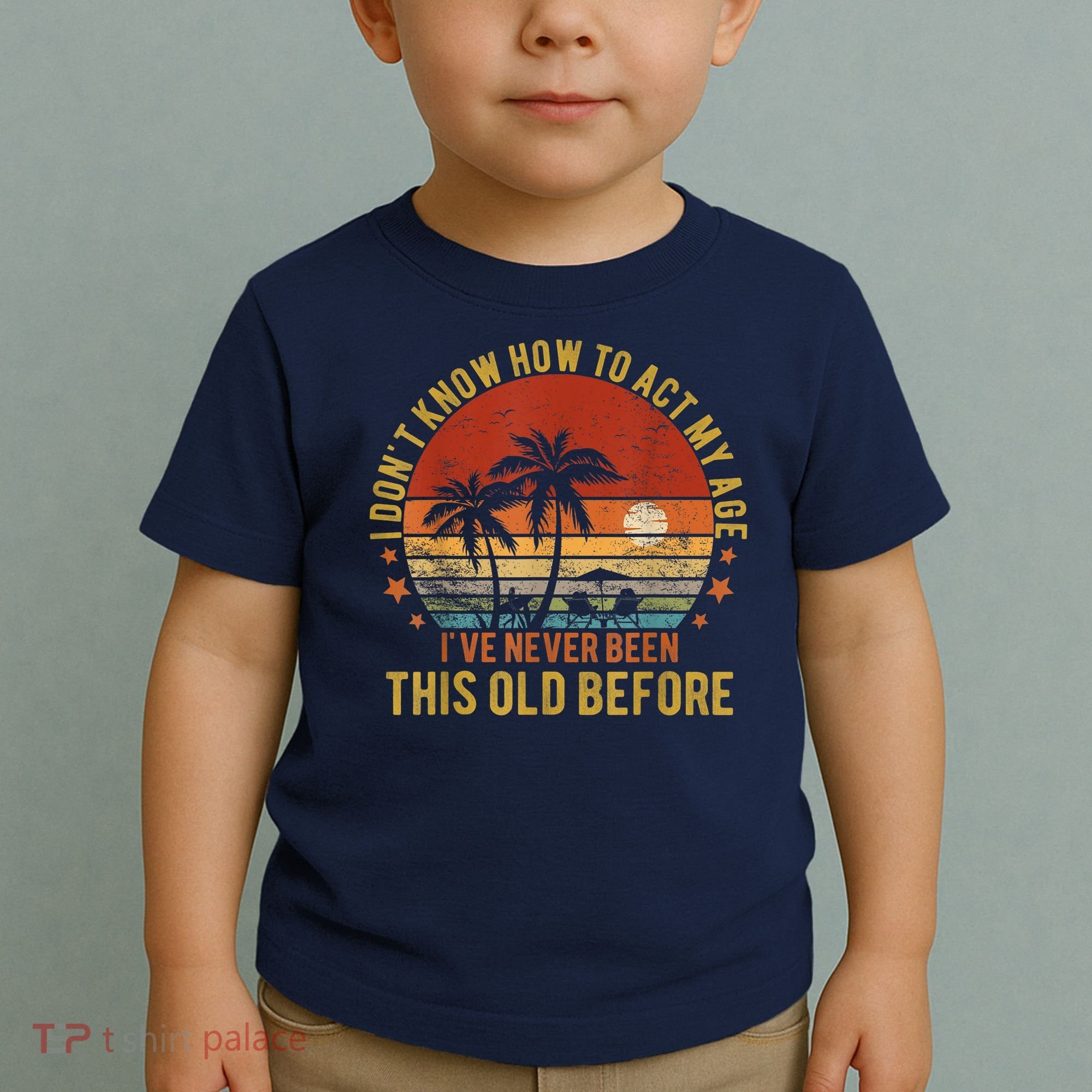 Funny Old People Sayings, I Don't Know How To Act My Age Toddler T-Shirt
