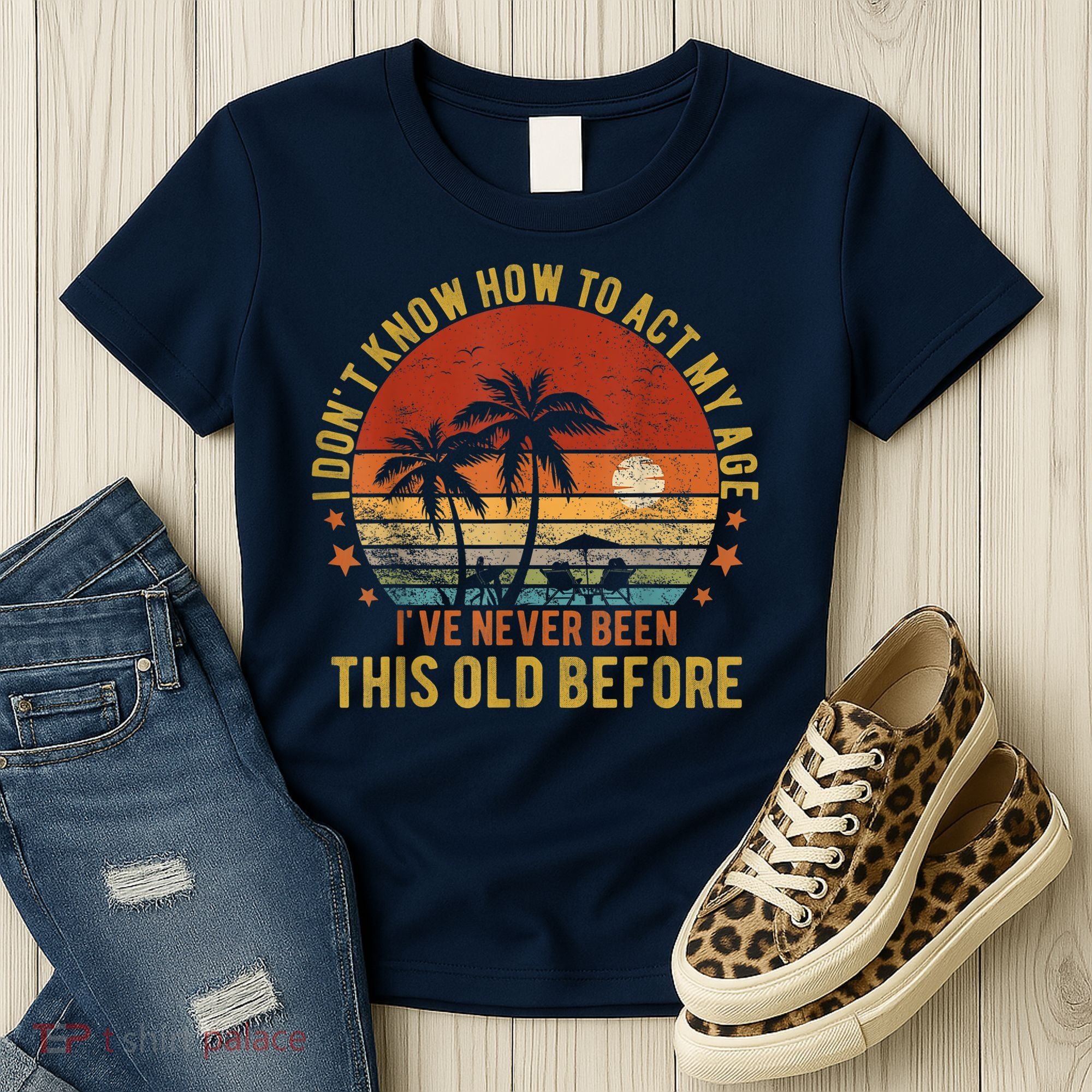 Funny Old People Sayings, I Don't Know How To Act My Age Women's T-Shirt