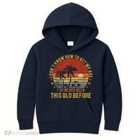 Funny Old People Sayings, I Don't Know How To Act My Age Kids Hoodie thumb 0