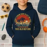 Funny Old People Sayings, I Don't Know How To Act My Age Kids Hoodie thumb 2