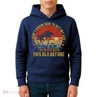Funny Old People Sayings, I Don't Know How To Act My Age Kids Hoodie thumb 4