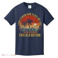 Funny Old People Sayings, I Don't Know How To Act My Age Kids T-Shirt thumb 0