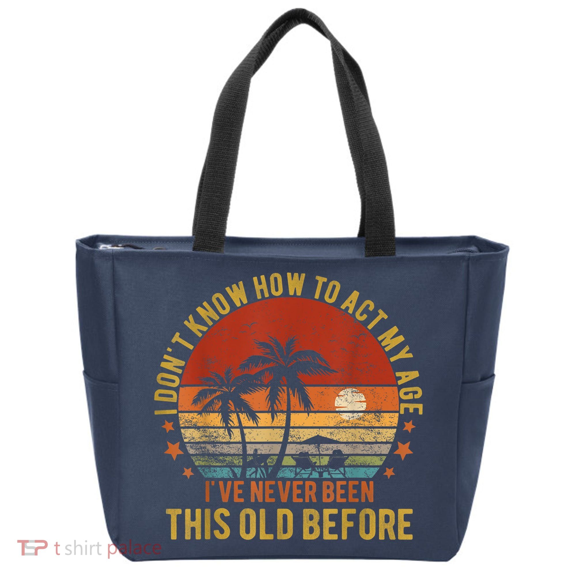 Funny Old People Sayings, I Don't Know How To Act My Age Tote Bag