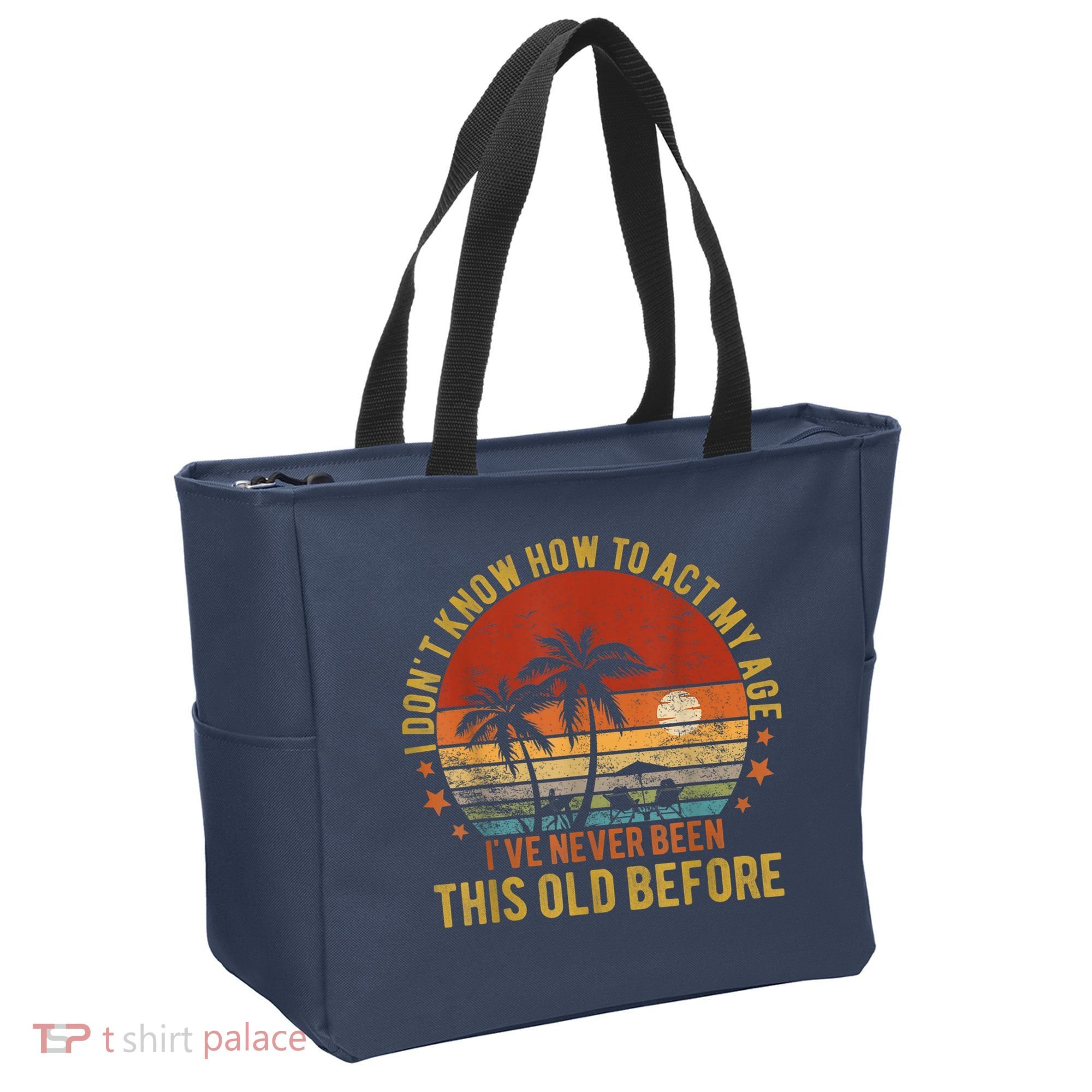 Funny Old People Sayings, I Don't Know How To Act My Age Tote Bag