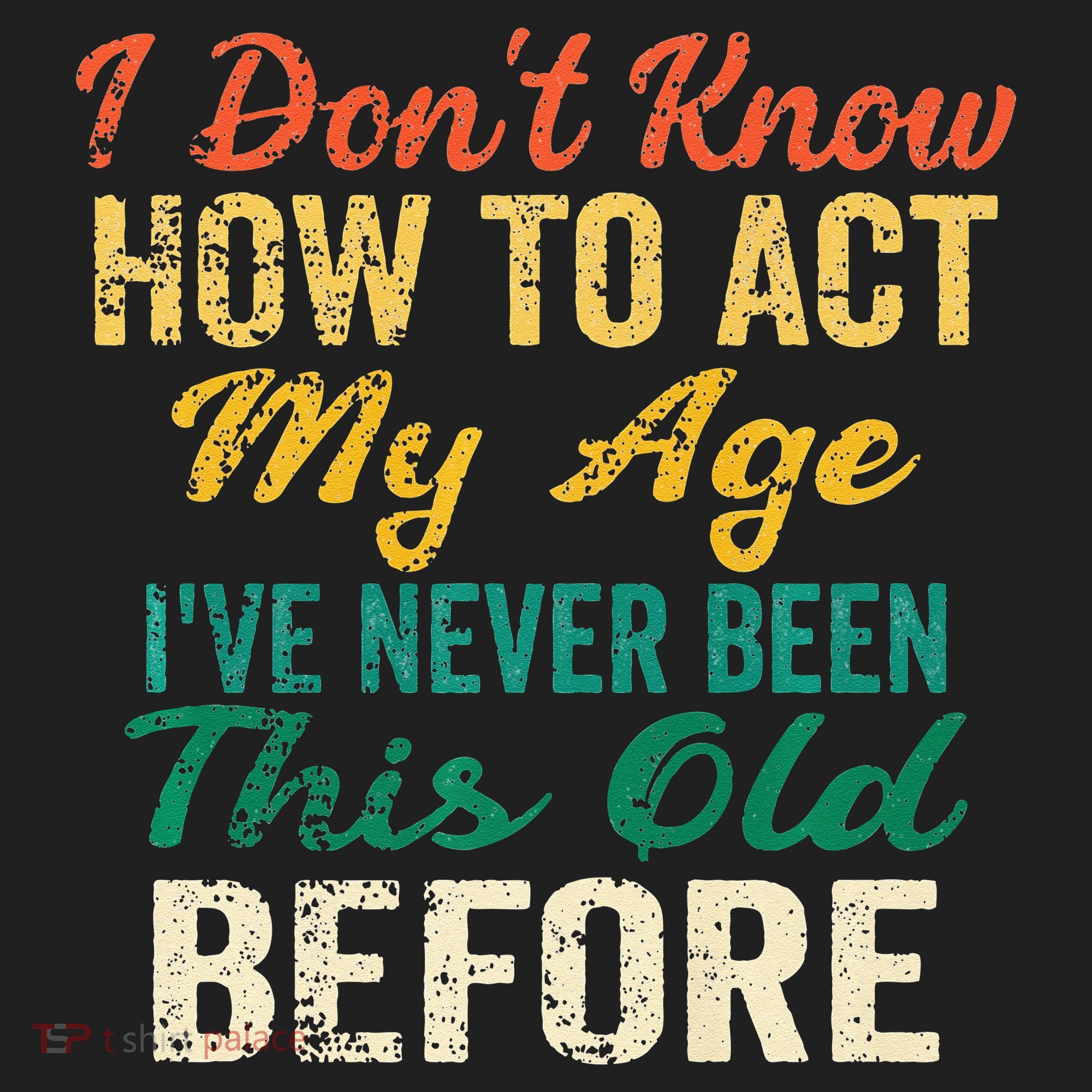Funny Old People Sayings I Dont Know How To Act My Age Beanie