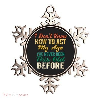 Funny Old People Sayings I Dont Know How To Act My Age Ornament