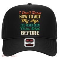 Funny Old People Sayings I Dont Know How To Act My Age Hat thumb 0