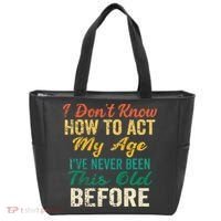 Funny Old People Sayings I Dont Know How To Act My Age Tote Bag thumb 0