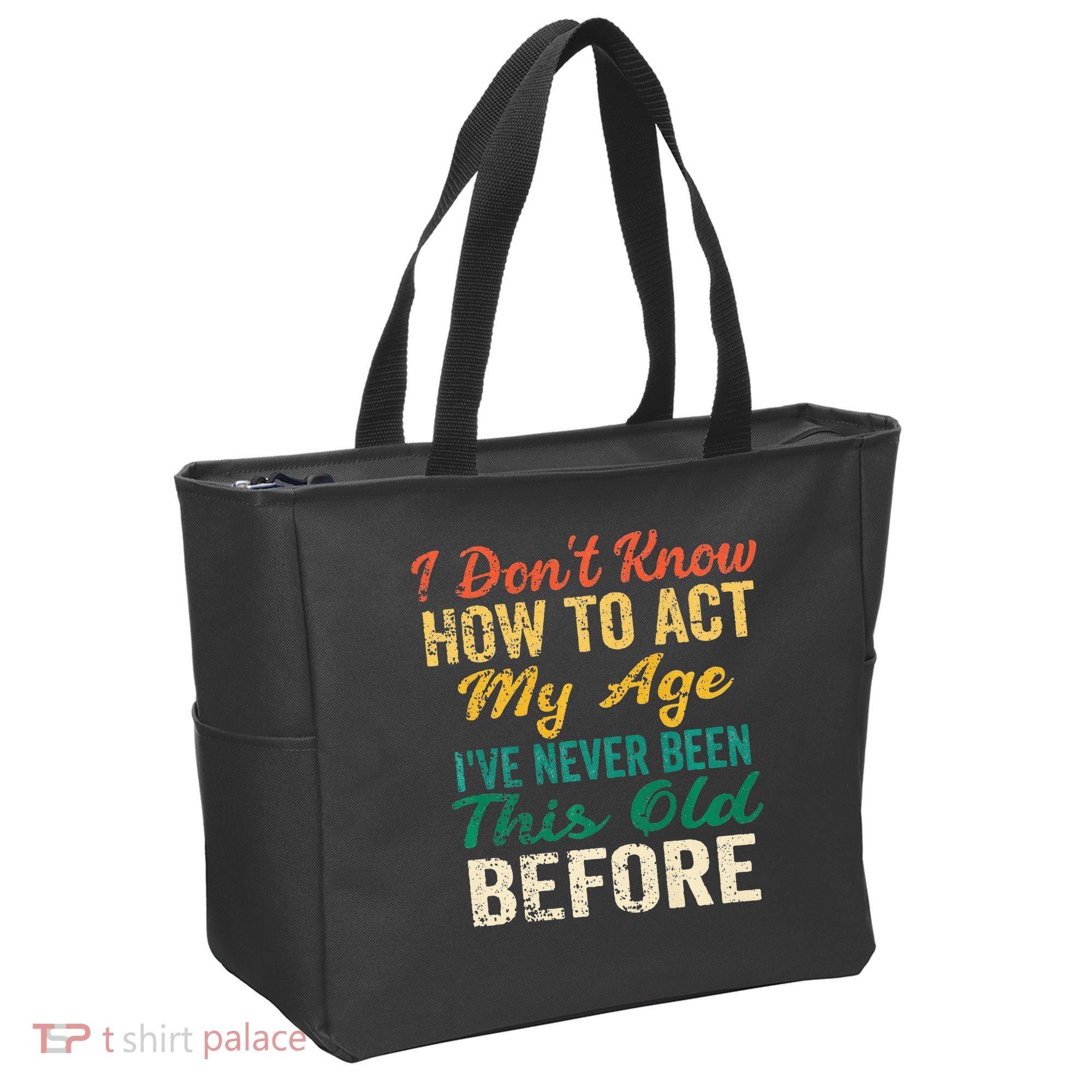 Funny Old People Sayings I Dont Know How To Act My Age Tote Bag