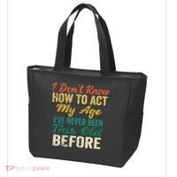 Funny Old People Sayings I Dont Know How To Act My Age Tote Bag thumb 3