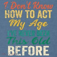 Funny Old People Sayings I Dont Know How To Act My Age Comfort Colors Garment-Dyed Hooded Sweatshirt thumb 2
