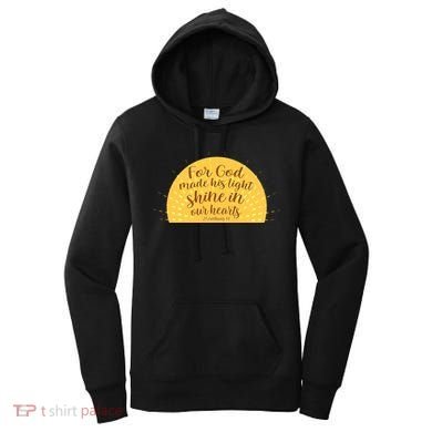 For God Made His Light Shine In Our Hearts 2 Corinthians 4:6 Women's Hoodie