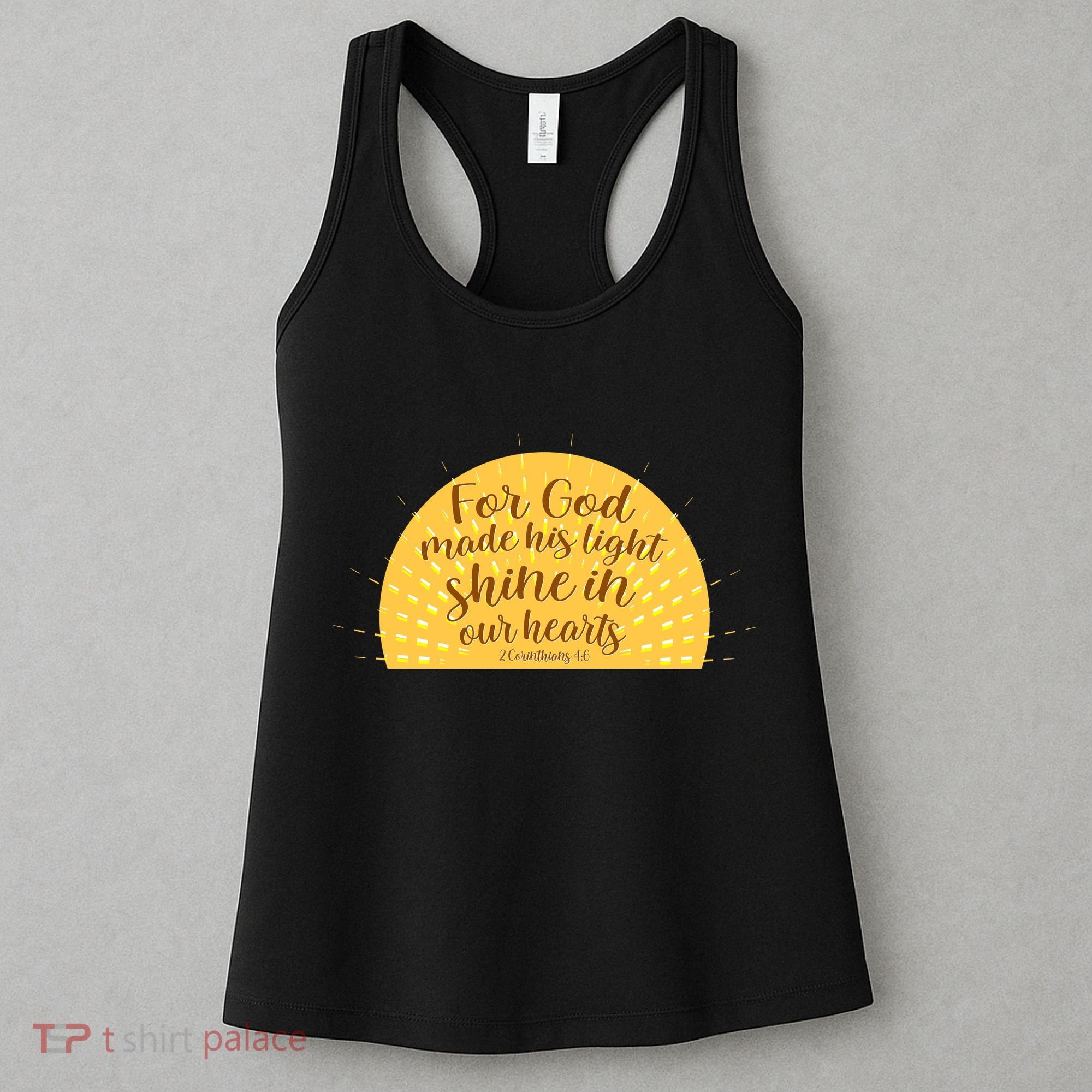 For God Made His Light Shine In Our Hearts 2 Corinthians 4:6 Women's Tank Top