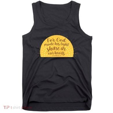 For God Made His Light Shine In Our Hearts 2 Corinthians 4:6 Tank Top