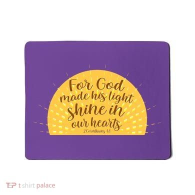 For God Made His Light Shine In Our Hearts 2 Corinthians 4:6 Mousepad