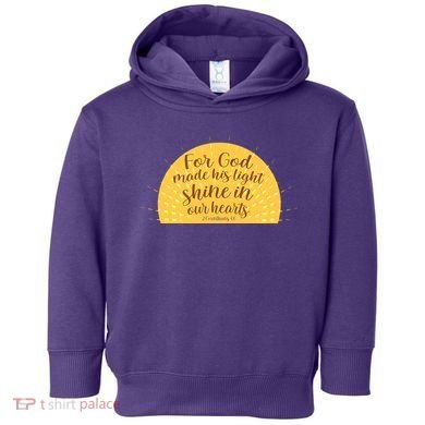 For God Made His Light Shine In Our Hearts 2 Corinthians 4:6 Toddler Hoodie