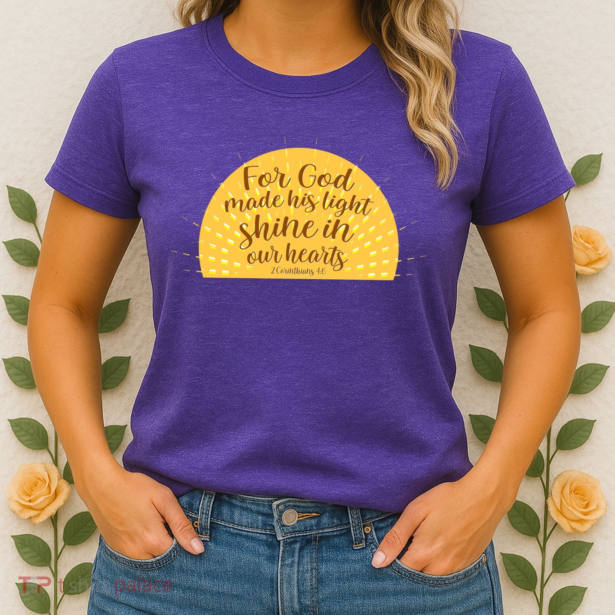 For God Made His Light Shine In Our Hearts 2 Corinthians 4:6 Women's T-Shirt