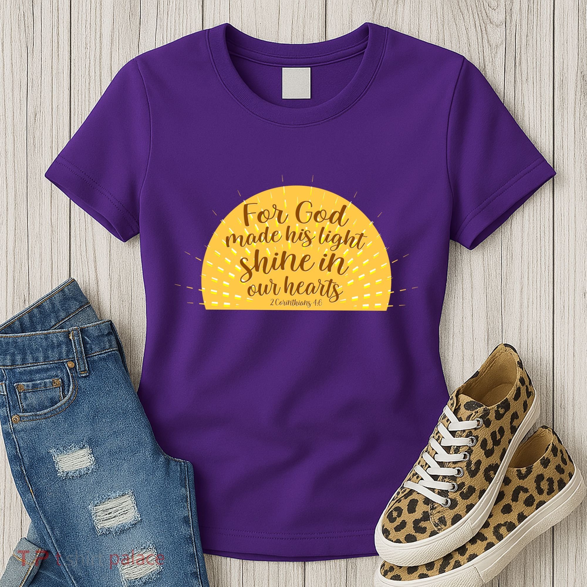 For God Made His Light Shine In Our Hearts 2 Corinthians 4:6 Women's T-Shirt