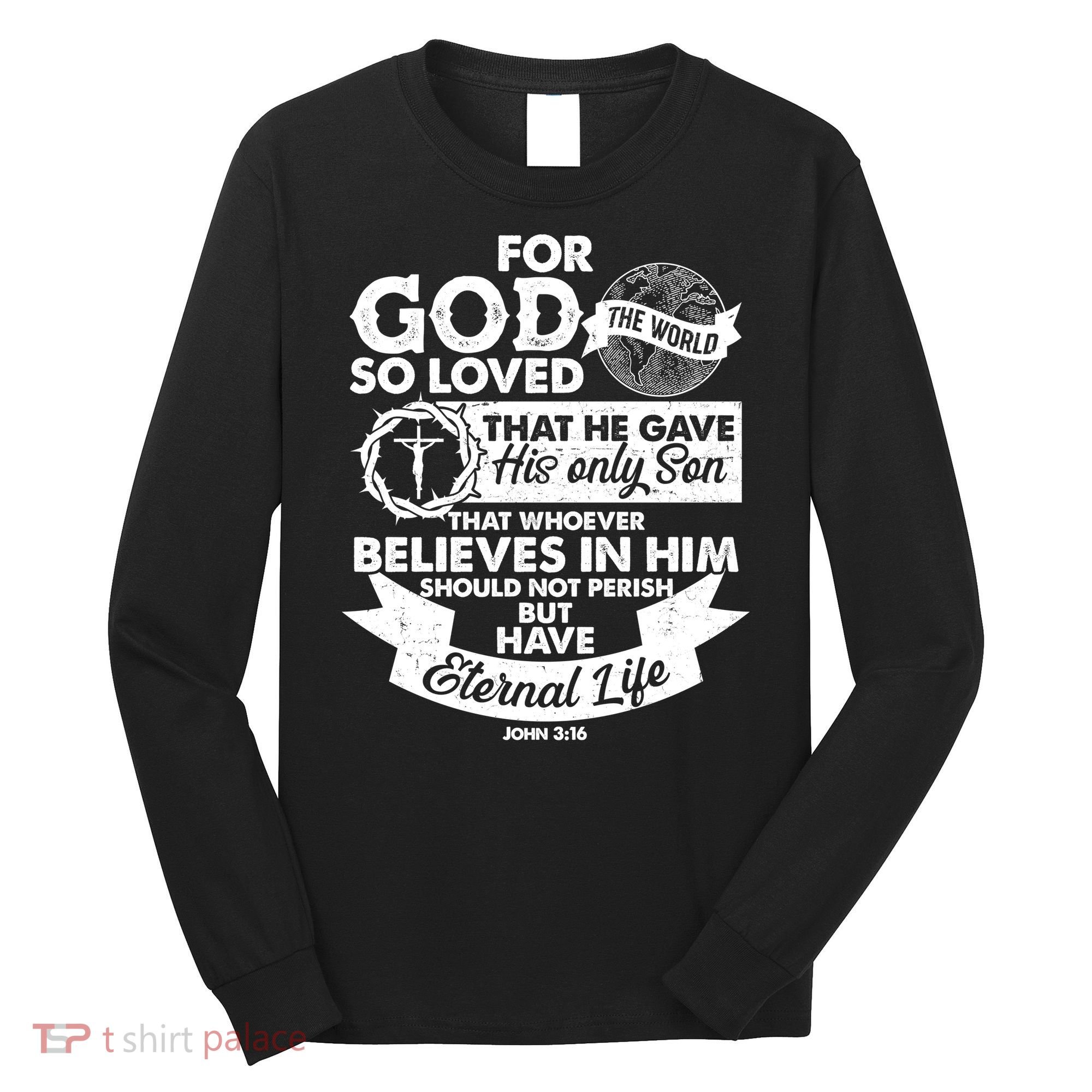 For God So Loved the World John 3:16 Long Sleeve Shirt