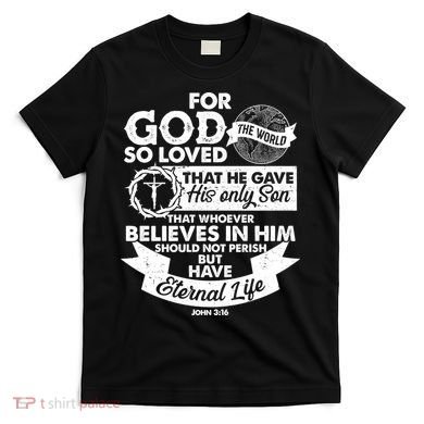 For God So Loved the World John 3:16 T-Shirt