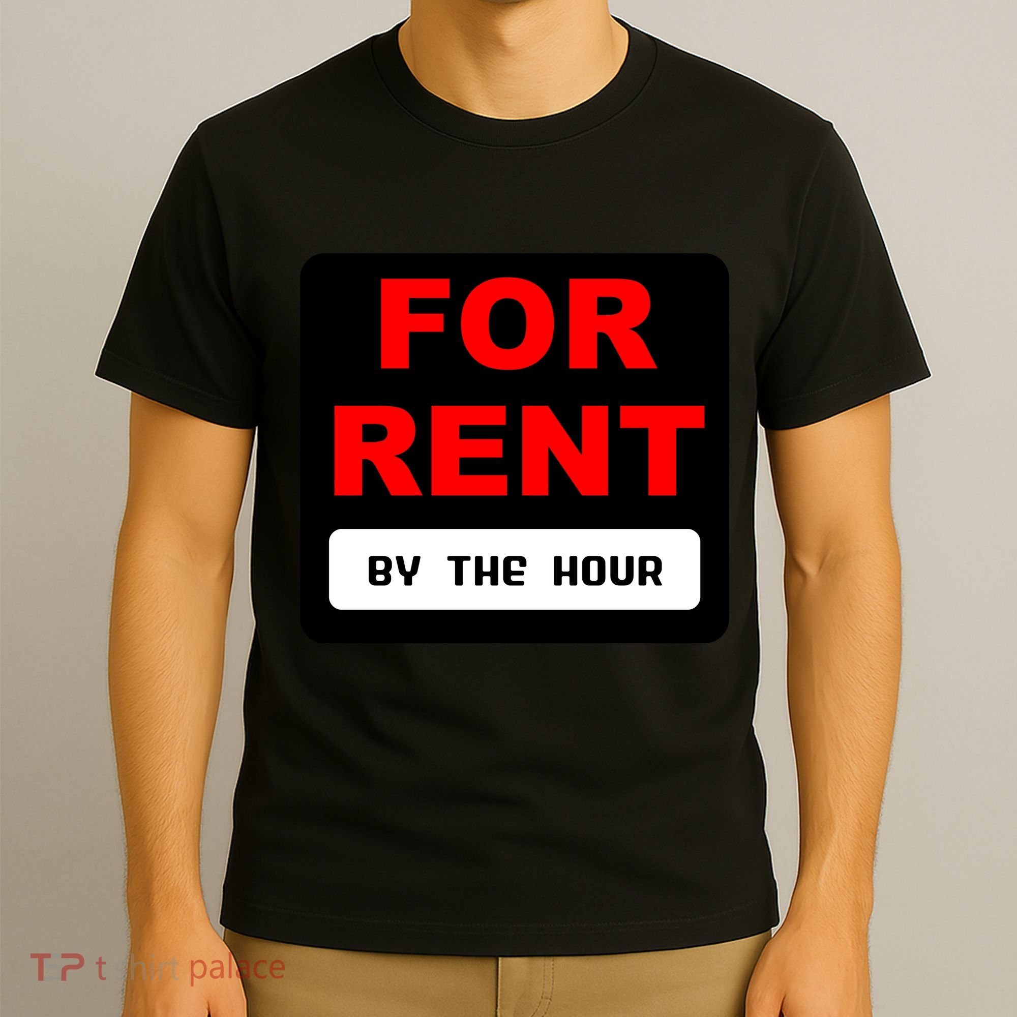 For Rent By The Hour T-Shirt