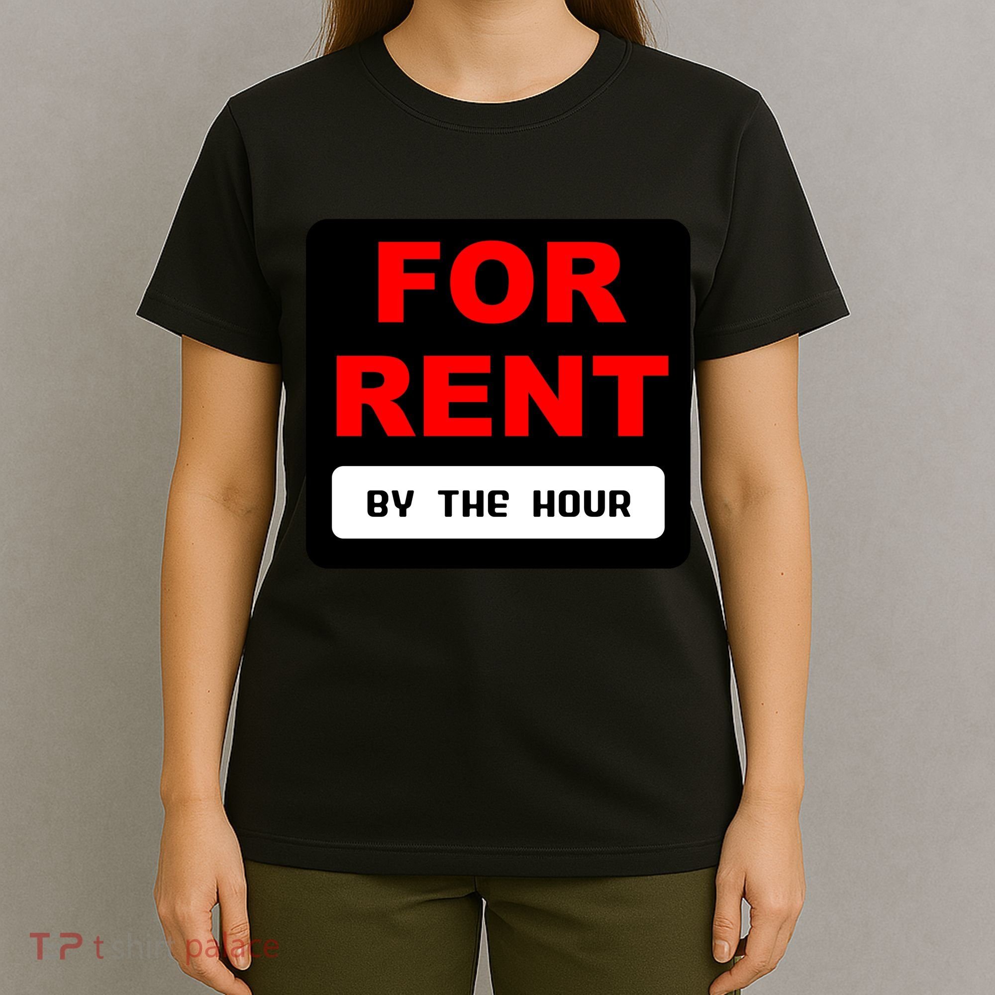 For Rent By The Hour T-Shirt