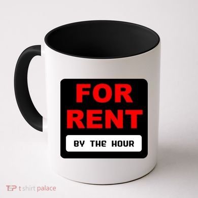 For Rent By The Hour Coffee Mug