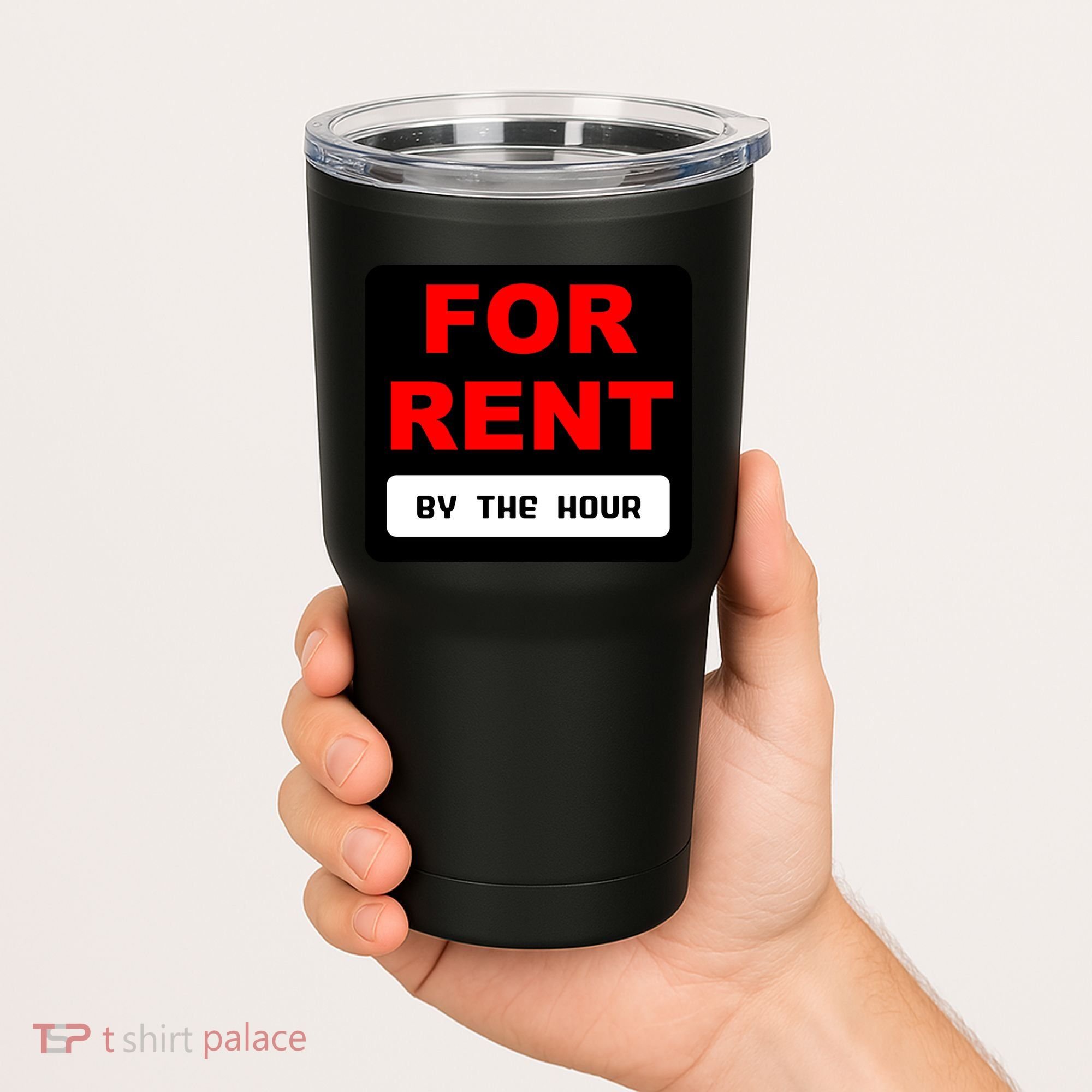 For Rent By The Hour Tumbler