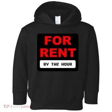 For Rent By The Hour Toddler Hoodie