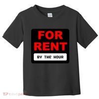 For Rent By The Hour Toddler T-Shirt thumb 0
