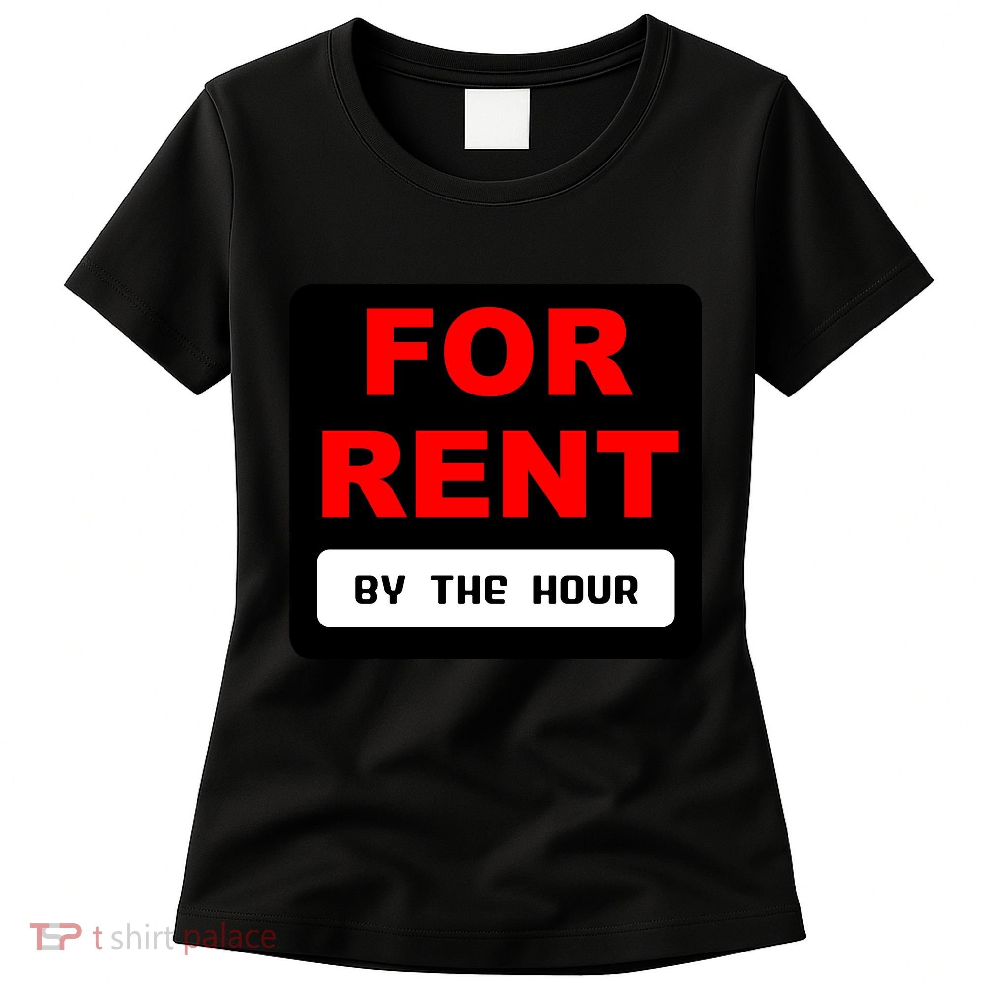 For Rent By The Hour Women's T-Shirt