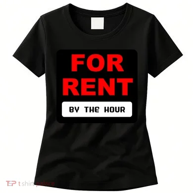 For Rent By The Hour Women's T-Shirt