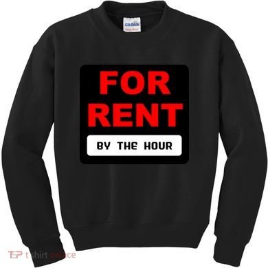 For Rent By The Hour Kids Sweatshirt