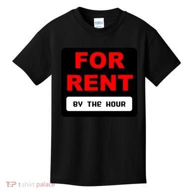 For Rent By The Hour Kids T-Shirt