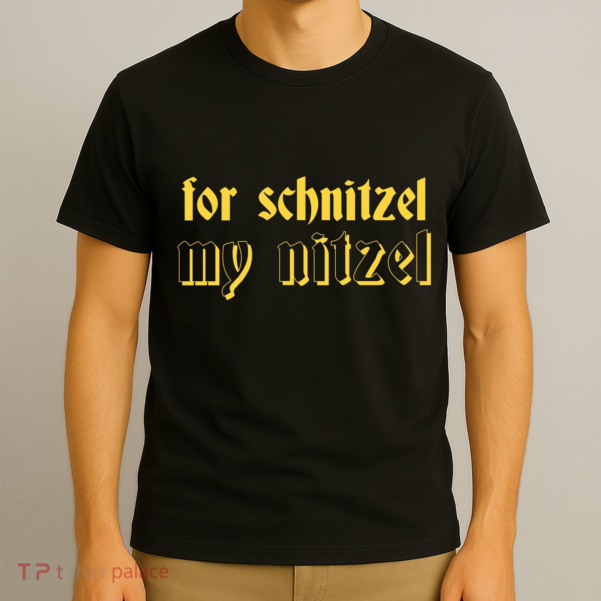 For Schnitzel My Nitzel T-Shirt