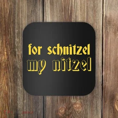 For Schnitzel My Nitzel Coaster