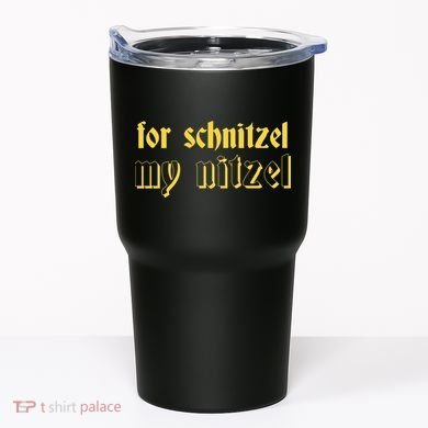 For Schnitzel My Nitzel Tumbler