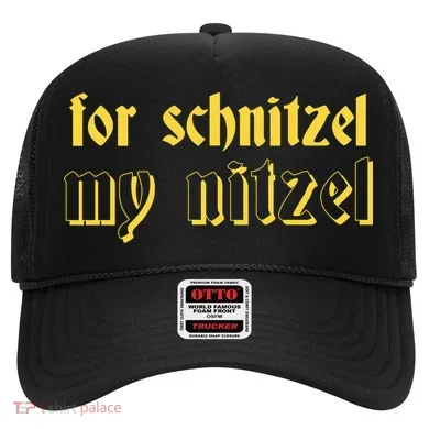 For Schnitzel My Nitzel Hat