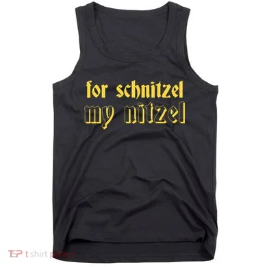 For Schnitzel My Nitzel Tank Top