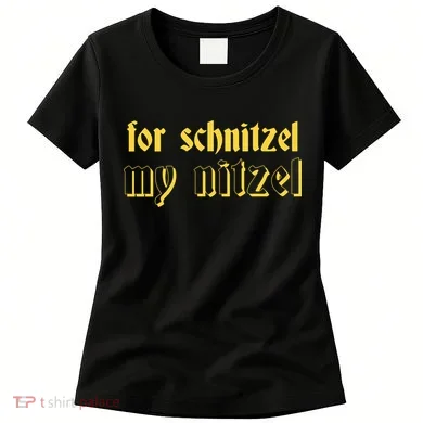 For Schnitzel My Nitzel Women's T-Shirt