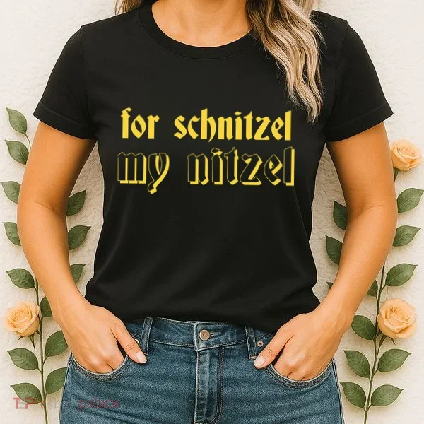 For Schnitzel My Nitzel Women's T-Shirt