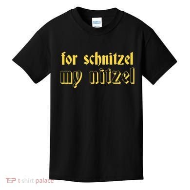 For Schnitzel My Nitzel Kids T-Shirt