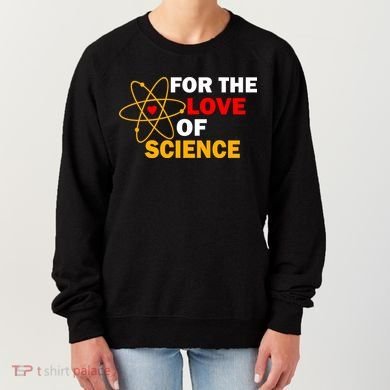 For The Love Of Science Women's Sweatshirt