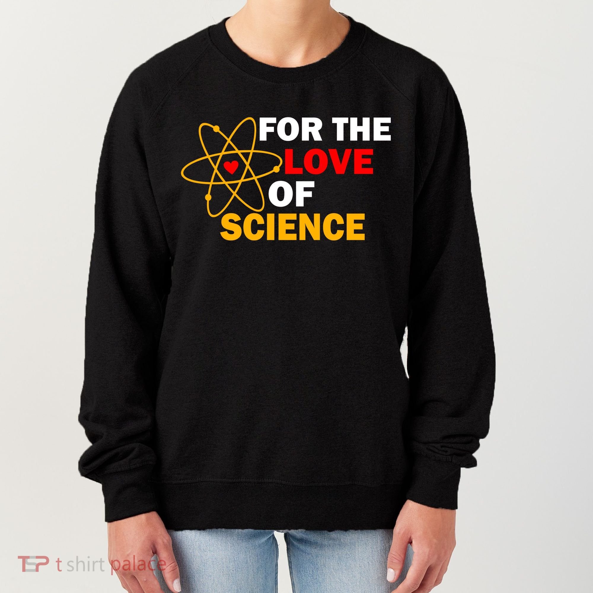 For The Love Of Science Women's Sweatshirt