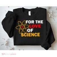 For The Love Of Science Sweatshirt thumb 2
