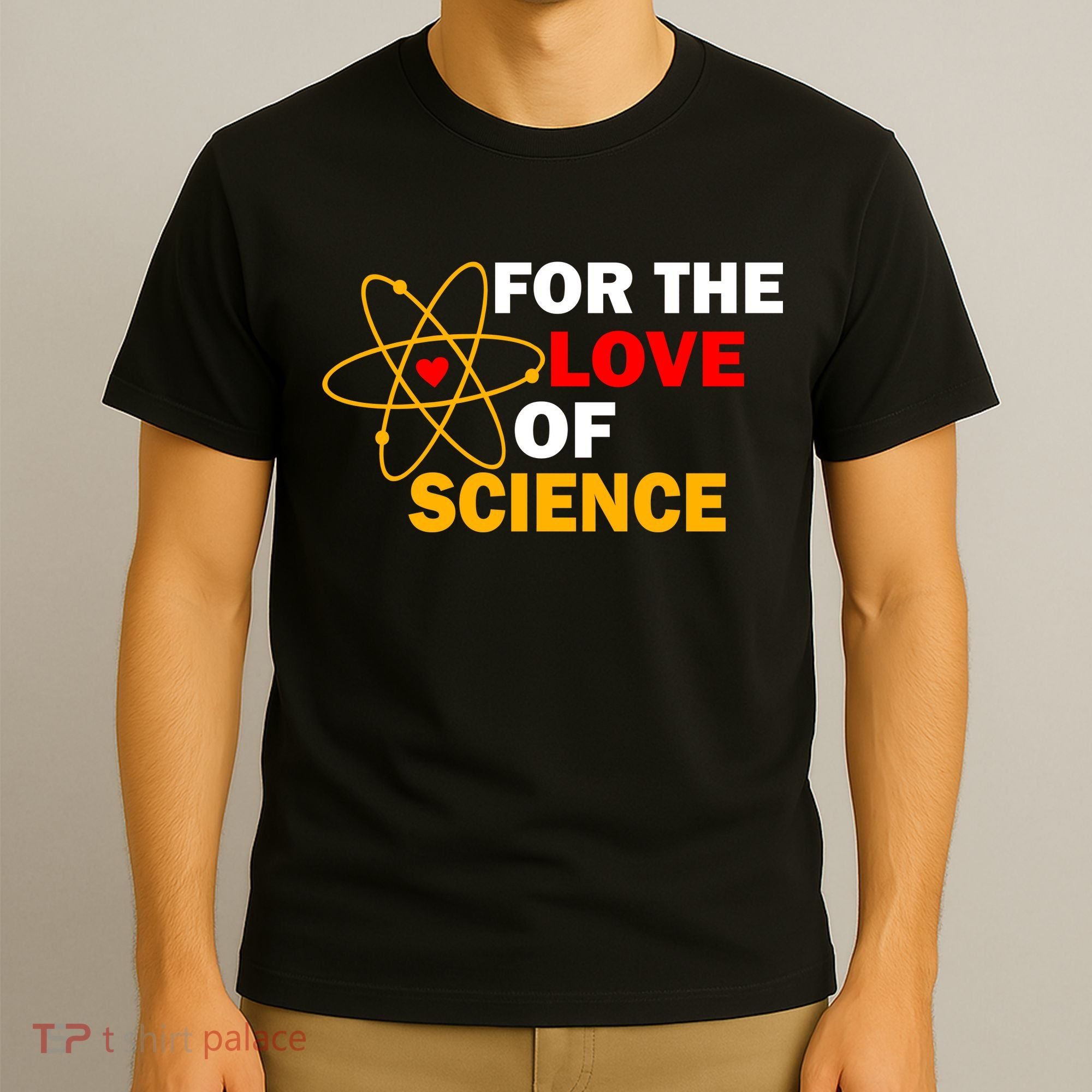 For The Love Of Science T-Shirt