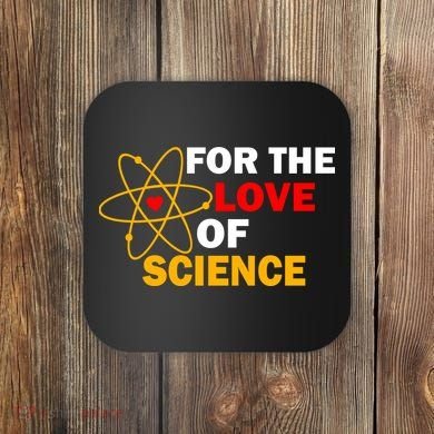 For The Love Of Science Coaster