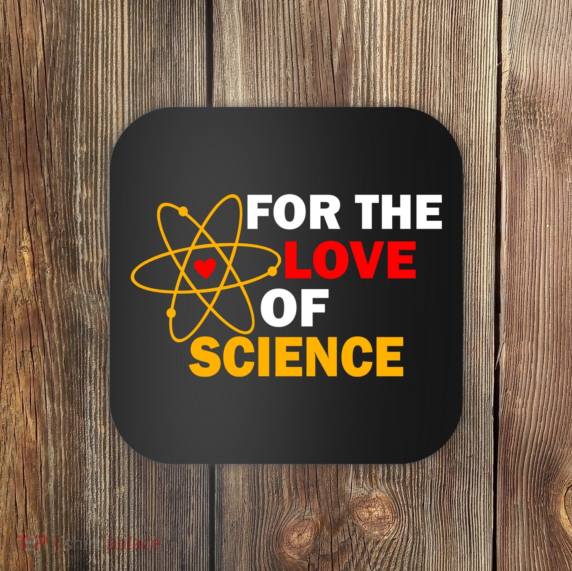 For The Love Of Science Coaster