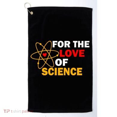 For The Love Of Science Golf Towel